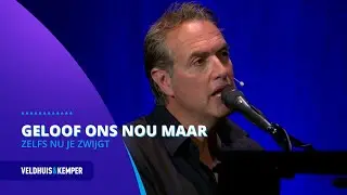 Veldhuis & Kemper - Zelfs nu je zwijgt - Geloof ons nou maar