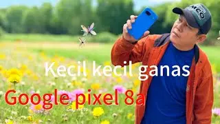 Google Pixel 8a, seri A paling imut ~ kecil-kecil ganas 🔥🔥🔥