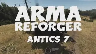 ARMA REFORGER ANTICS 7