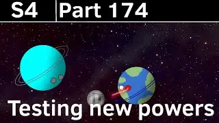 Alternative future of The Solar System S4 Part 174 Testing new powers