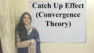 Catch Up Effect (Convergence Theory)