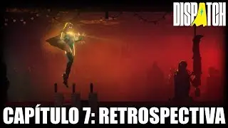Dispatch | Cap&iacute;tulo 7: Retrospectiva | Espa&ntilde;ol