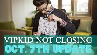 VIPKID Not Closing 2021 - Oct  7th Update