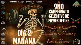 9no Campeonato Selectivo de Powerlifting, CDMX & Estado de M&eacute;xico D&iacute;a 2 Sesi&oacute;n 1