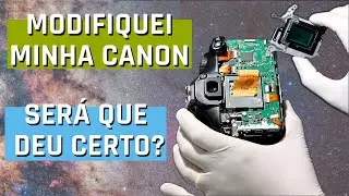 DSLR de 300 Reais Para Astrofotografia - Parte 2 - Retirada do Filtro