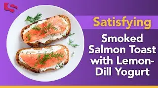 Smoked Salmon Toast with Lemon-Dill Yogurt | 6-Minute Gourmet Breakfast