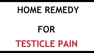 Home Remedy for Testicle pain