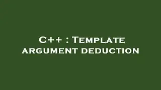 C++ : Template argument deduction