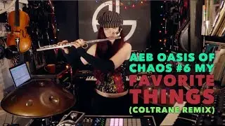 My Favorite Things (Coltrane Remix) AeB Live from The Oasis of Chaos #6