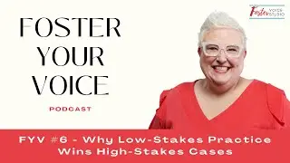 FYV #6 - Why Low Stakes Practice Wins High Stakes Cases