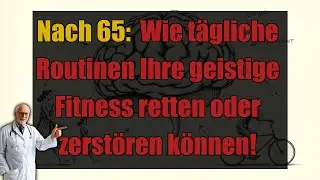 Nach 65: Wie t&auml;gliche Routinen Ihre geistige Fitness retten oder zerst&ouml;ren k&ouml;nnen!