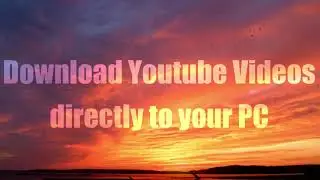 Download Youtube Video directly to your PC