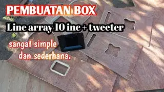 DIY || pembuatan box line array 10 inc + tweeter. || line array simple.