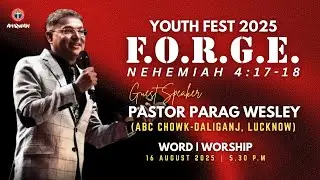PASTOR PARAG WESLEY | YOUTH FEST F.O.R.G.E. 2025- EVENING SESSION | ABC AHIRWAN | Parag Wesley