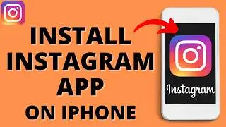 Как установить приложение Instagram на iPhone