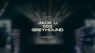 Jack U | 555 | Greyhound (Swedish House Mafia Mashup)