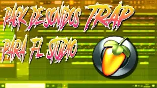 LIBRERIA DE SONIDOS [PACK] DE TRAP PARA FL STUDIO🔥🥭!!