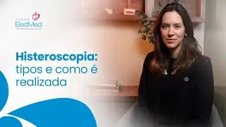 Histeroscopia: tipos e como &eacute; realizada