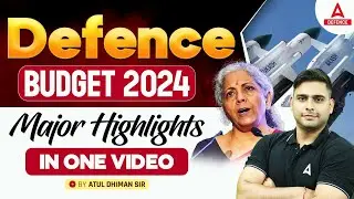Defence Budget  2024 | Major Highlights in one video | By Atul Dhiman Sir