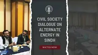 Civil Society Dialogue on Alternate Energy in Sindh