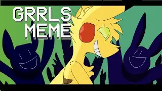 [ARCHIVE] GRRRLs Meme