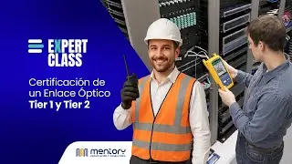 Expert Class: Certificaci&oacute;n de un Enlace &Oacute;ptico Tier 1 y Tier 2