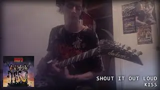 KISS - Shout It Out Loud (Guitar Cover)