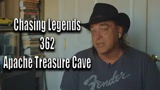 Chasing Legends 362: Apache Treasure Cave