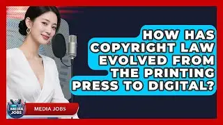 How Has Copyright Law Evolved From The Printing Press To Digital? - Media Jobs