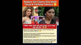 Neelam Giri Claims She Made Tanya & Farhana Famous 😳 #neelamgiri #tanyamittal #farhanabhatt