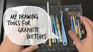 My Drawing Tools for Graphite Sketches