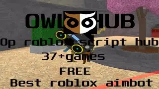 OWL HUB(OP ROBLOX SCRIPT)(link in desc)