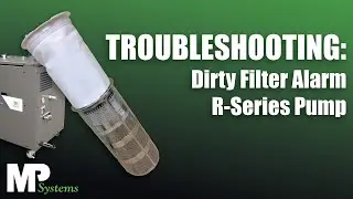 Troubleshooting a Dirty Filter Alarm - R Series Pumps - MP Systems