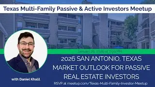 2026 San Antonio, TX Market Outlook for Passive Real Estate Investors with Guest Daniel Khalil