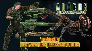 Aliens FireTeam Elite | The Best Recon Weapons Perks and Builds