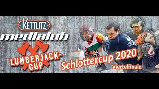 Schlotter Lumberjack Cup 2020 - Viertelfinale | KETTLITZ-Medialub