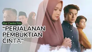 Alur Cerita Perjalanan Cinta Sejati: Film Menyentuh Tentang Pembuktian Cinta yang Tulus|Dea Annisa