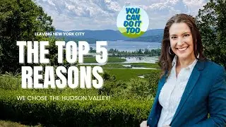 Top 5 Reasons to Move to the Hudson Valley in 2025 | Leaving New York City for the Suburbs