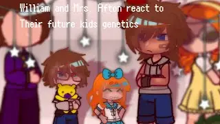 Past William and Mrs. Afton react to their future kids genetics || Gacha club || Fnaf || my au