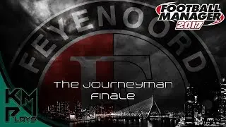 Lets Play Football Manager 2017 The Journeyman C5E21 Journeyman Finale FM17 FM2017 FM 17