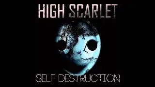 High Scarlet - Self Destruction