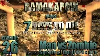 7 Days to Die - Man vs Zombie - Ep 26: Hodgepodge