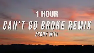 [1 HOUR] Zeddy Will - Can&rsquo;t Go Broke Remix (Lyrics)