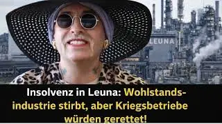 Insolvenz in Leuna: Warum zivile Industrie stirbt &ndash; und Kriegswirtschaft gerettet wird