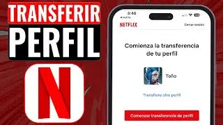 C&oacute;mo Transferir tu Perfil de Netflix a Otra Cuenta Desde el Celular