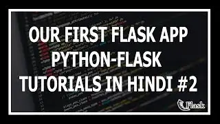 [Hindi] Creating Our First Flask App - Web Development Using Flask and Python #2