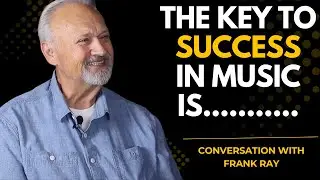 The Key To Success In Music- Conversation with Frank Ray