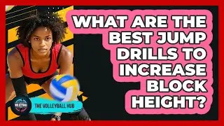 What Are The Best Jump Drills To Increase Block Height?