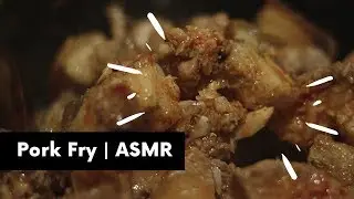 PORK FRY | ASMR