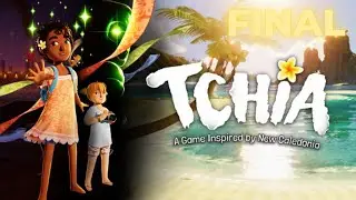 SABOTAGE, TRISTESSE ET FIN | TCHIA (LET'S PLAY) #FINAL